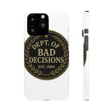 Dept Of Bad Decisions — Snap Phone Case