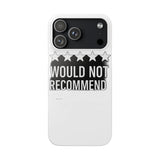 Would Not Recommend My Life 2026 — Snap Phone Case