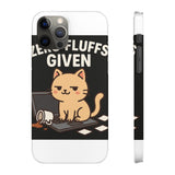 Zero Fluffs Given — Snap Phone Case