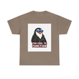 Too Cool To Function — Tshirt