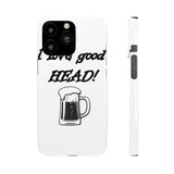 I Love Good Head — Snap Phone Case