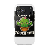 Cant Touch This — Tough Phone Case