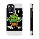 Cant Touch This — Tough Phone Case