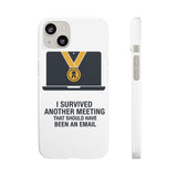 I Survived Another Meeting — Snap Phone Case