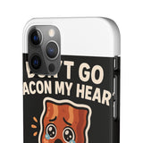 Dont Go Bacon My Heart — Snap Phone Case
