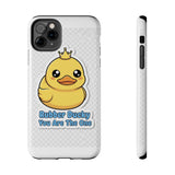 Rubber Ducky You Are The One — Tough Phone Case