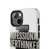 Certified Professional Overthinker — Tough Phone Case