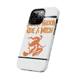 Save a Broom Ride a Witch — Tough Phone Case