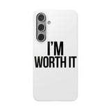 Im Worth It — Snap Phone Case