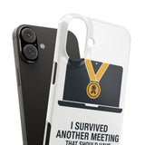 I Survived Another Meeting — Snap Phone Case