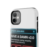 Give A Damn v2 Update Available — Tough Phone Case