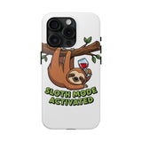 Sloth Mode Activated — Tough Phone Case