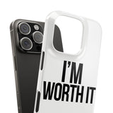 Im Worth It — Snap Phone Case