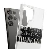 I Am Not For Everyone Thank God — Snap Phone Case