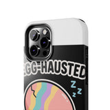 Egg-hausted — Tough Phone Case
