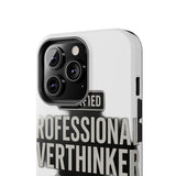Certified Professional Overthinker — Tough Phone Case