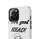 I Love Good Head — Tough Phone Case