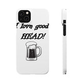 I Love Good Head — Snap Phone Case