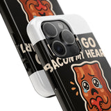 Dont Go Bacon My Heart — Tough Phone Case