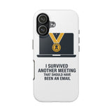 I Survived Another Meeting — Tough Phone Case