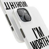Im Worth It — Snap Phone Case