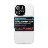 Give A Damn v2 Update Available — Tough Phone Case