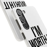 Im Worth It — Snap Phone Case