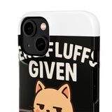 Zero Fluffs Given — Snap Phone Case