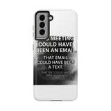 This Meeting Could Have Been Nothing — Tough Phone Case