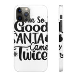 Santa Came Twice — Snap Phone Case