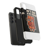 Dont Go Bacon My Heart — Tough Phone Case