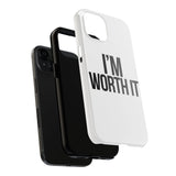 Im Worth It — Tough Phone Case