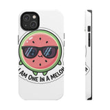 I Am One In A Melon — Tough Phone Case