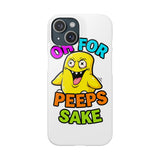Oh For Peeps Sake — Snap Phone Case