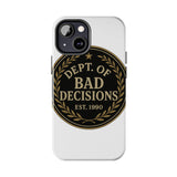 Dept Of Bad Decisions — Tough Phone Case