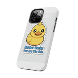 Rubber Ducky You Are The One — Tough Phone Case