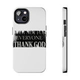 I Am Not For Everyone Thank God — Tough Phone Case