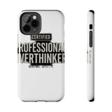 Certified Professional Overthinker — Tough Phone Case