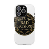 Dept Of Bad Decisions — Tough Phone Case