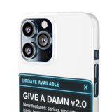 Give A Damn v2 Update Available — Snap Phone Case