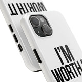 Im Worth It — Tough Phone Case