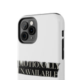 Emotionally Unavailable — Tough Phone Case