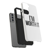 Im Worth It — Tough Phone Case