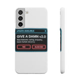 Give A Damn v2 Update Available — Snap Phone Case