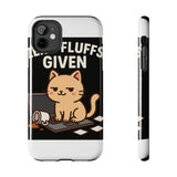 Zero Fluffs Given — Tough Phone Case
