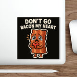 Dont Go Bacon My Heart — Sticker