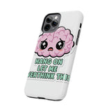 Hang On Let Me Overthink This — Tough Phone Case