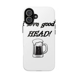 I Love Good Head — Tough Phone Case