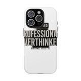 Certified Professional Overthinker — Tough Phone Case