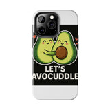 Lets Avocuddle — Tough Phone Case